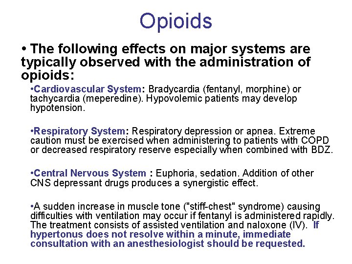 Opioids • The following effects on major systems are typically observed with the administration