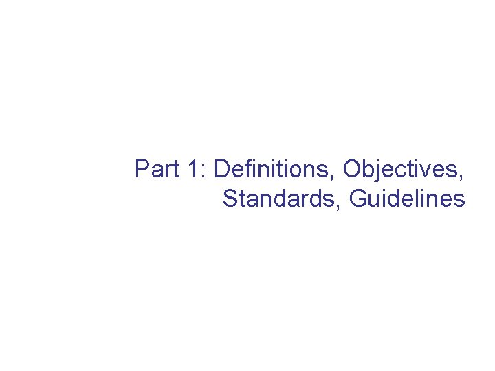 Part 1: Definitions, Objectives, Standards, Guidelines 