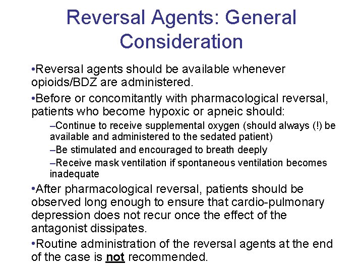 Reversal Agents: General Consideration • Reversal agents should be available whenever opioids/BDZ are administered.