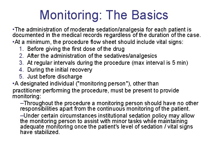 Monitoring: The Basics • The administration of moderate sedation/analgesia for each patient is documented