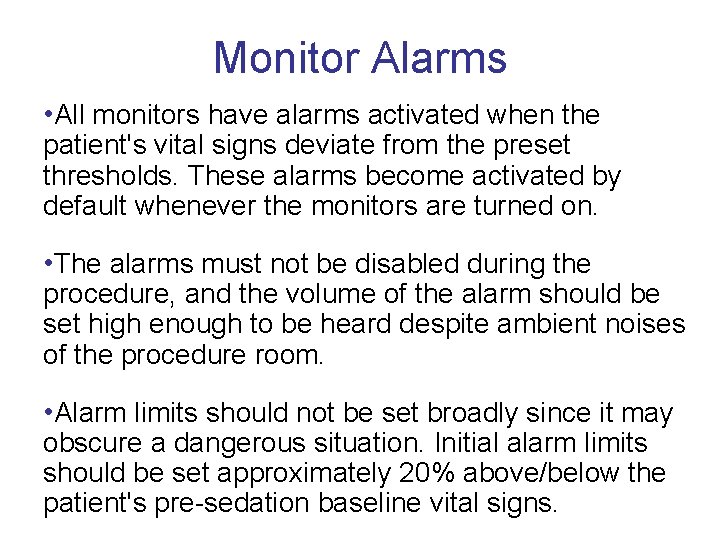 Monitor Alarms • All monitors have alarms activated when the patient's vital signs deviate