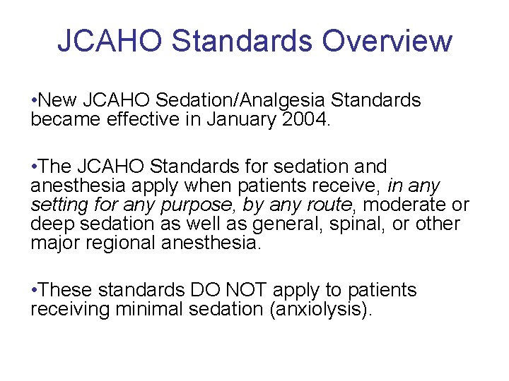JCAHO Standards Overview • New JCAHO Sedation/Analgesia Standards became effective in January 2004. •