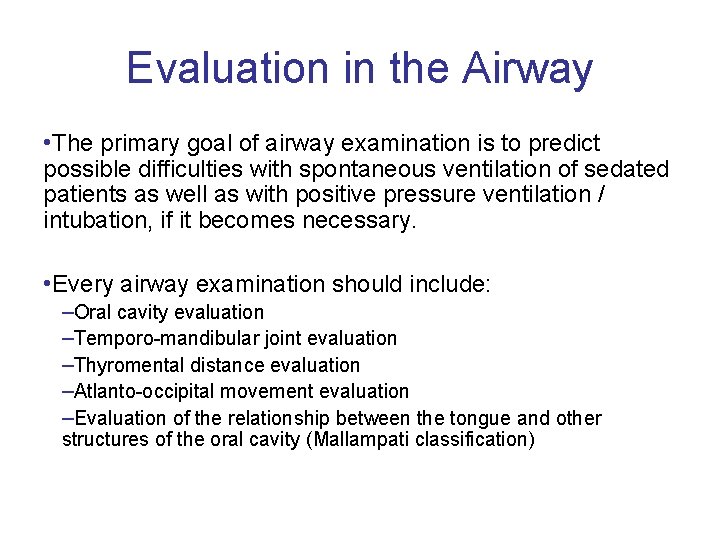 Evaluation in the Airway • The primary goal of airway examination is to predict