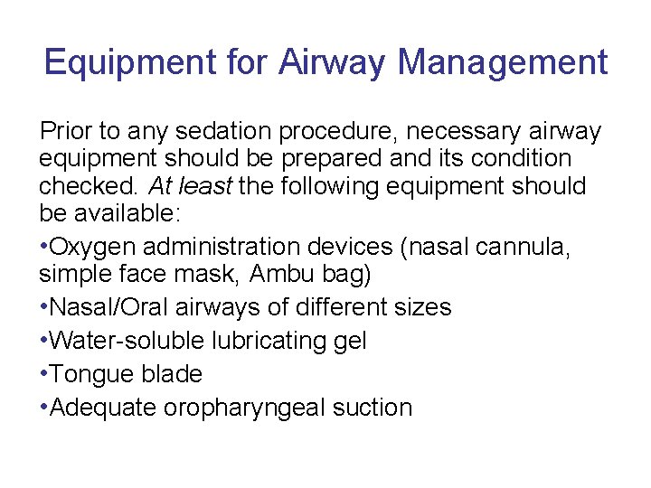 Equipment for Airway Management Prior to any sedation procedure, necessary airway equipment should be