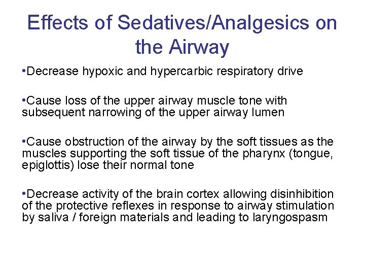 Effects of Sedatives/Analgesics on the Airway • Decrease hypoxic and hypercarbic respiratory drive •