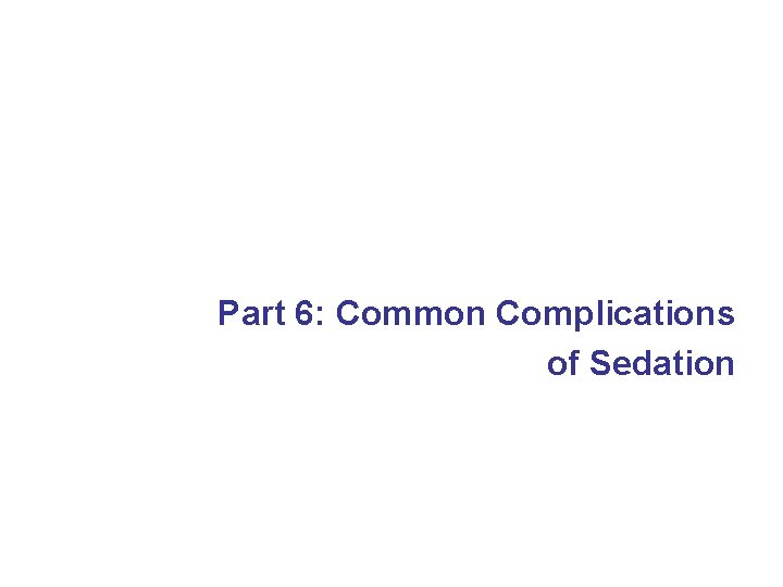 Part 6: Common Complications of Sedation 