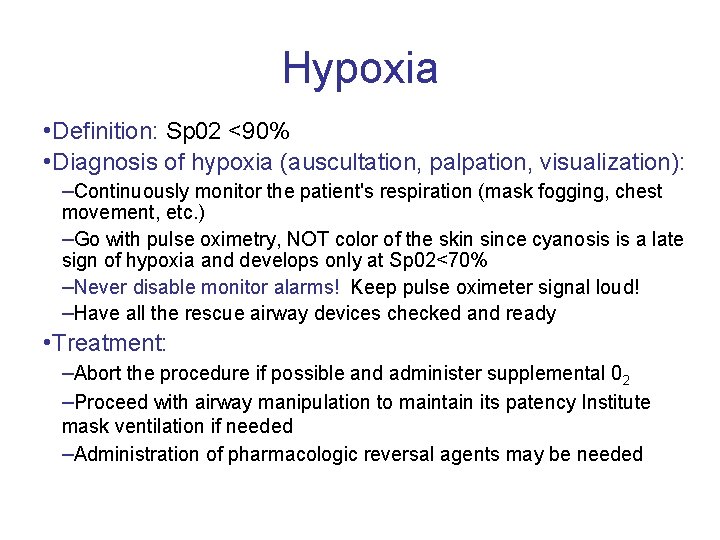 Hypoxia • Definition: Sp 02 <90% • Diagnosis of hypoxia (auscultation, palpation, visualization): –Continuously