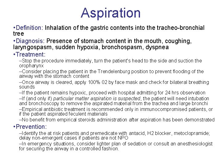 Aspiration • Definition: Inhalation of the gastric contents into the tracheo bronchial tree •