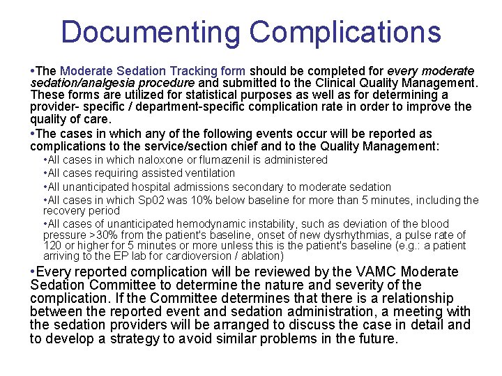 Documenting Complications • The Moderate Sedation Tracking form should be completed for every moderate