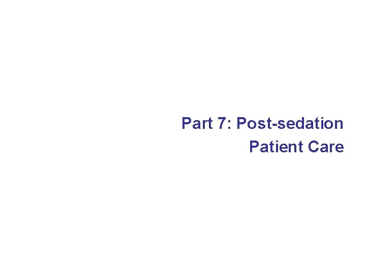 Part 7: Post-sedation Patient Care 
