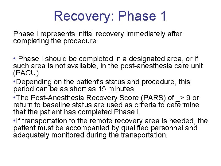 Recovery: Phase 1 Phase I represents initial recovery immediately after completing the procedure. •