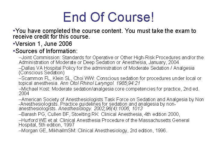 End Of Course! • You have completed the course content. You must take the