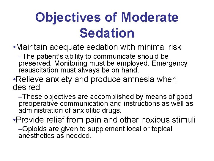 Objectives of Moderate Sedation • Maintain adequate sedation with minimal risk –The patient’s ability