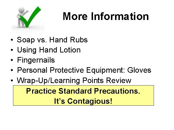 More Information • • • Soap vs. Hand Rubs Using Hand Lotion Fingernails Personal