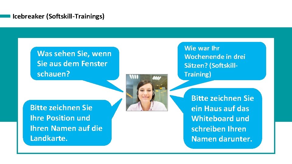 Icebreaker (Softskill-Trainings) Was sehen Sie, wenn Sie aus dem Fenster schauen? Bitte zeichnen Sie