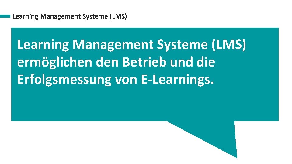 Learning Management Systeme (LMS) ermöglichen den Betrieb und die Erfolgsmessung von E-Learnings. 