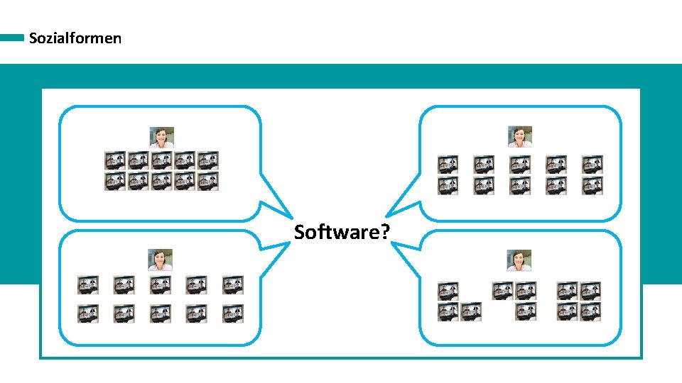 Sozialformen Software? 