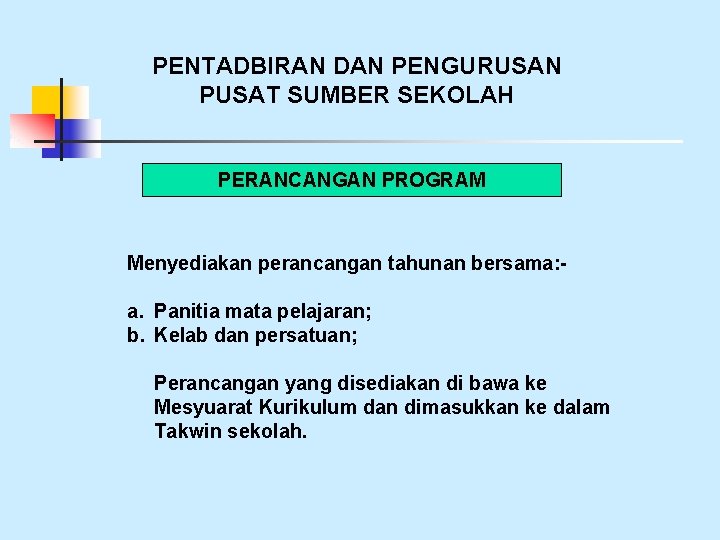 PENTADBIRAN DAN PENGURUSAN PUSAT SUMBER SEKOLAH PERANCANGAN PROGRAM Menyediakan perancangan tahunan bersama: - a.