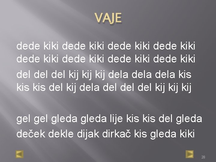 VAJE dede kiki dede kiki del del kij kij dela kis kis del kij