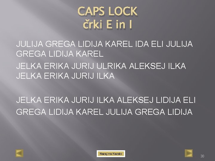 CAPS LOCK črki E in I JULIJA GREGA LIDIJA KAREL IDA ELI JULIJA GREGA