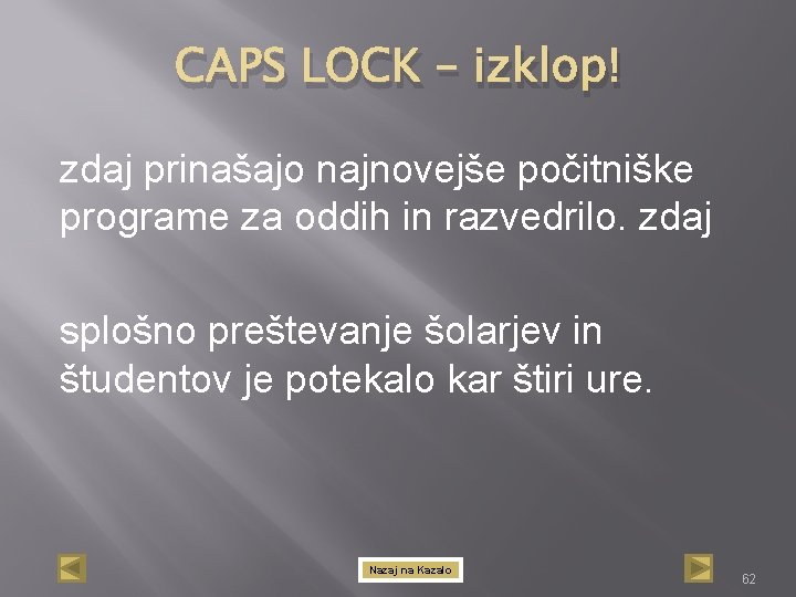 CAPS LOCK – izklop! zdaj prinašajo najnovejše počitniške programe za oddih in razvedrilo. zdaj