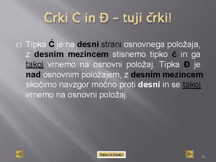 Črki Ć in Đ – tuji črki! � Tipka Ć je na desni strani