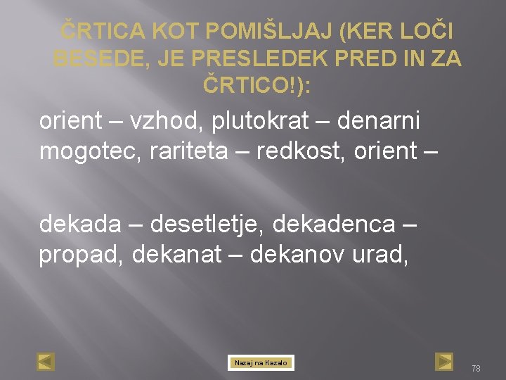 ČRTICA KOT POMIŠLJAJ (KER LOČI BESEDE, JE PRESLEDEK PRED IN ZA ČRTICO!): orient –