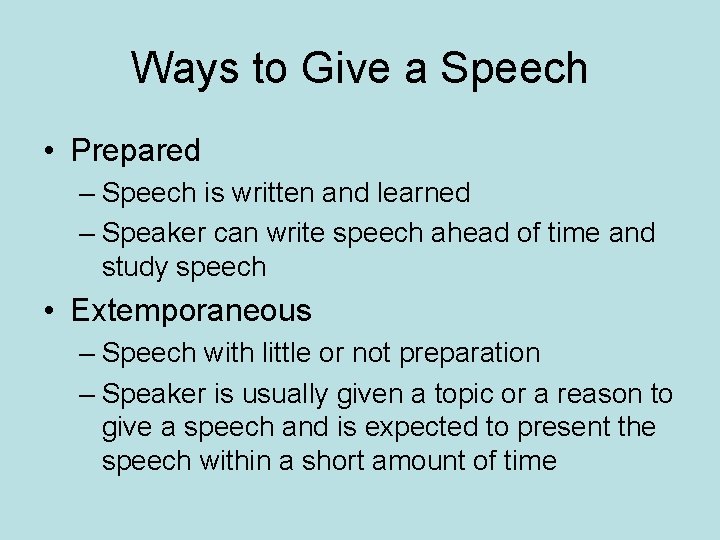 Ways to Give a Speech • Prepared – Speech is written and learned –