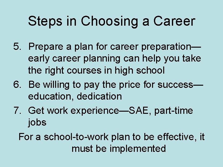 Steps in Choosing a Career 5. Prepare a plan for career preparation— early career