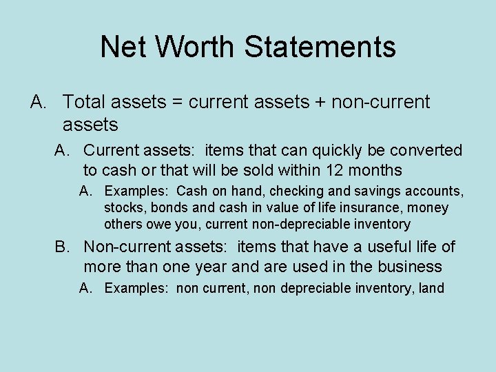 Net Worth Statements A. Total assets = current assets + non-current assets A. Current