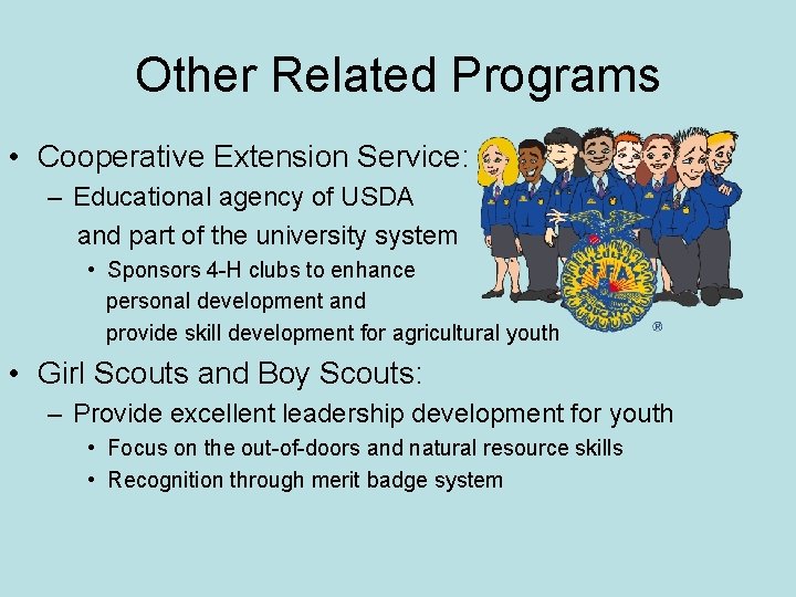 Other Related Programs • Cooperative Extension Service: – Educational agency of USDA and part
