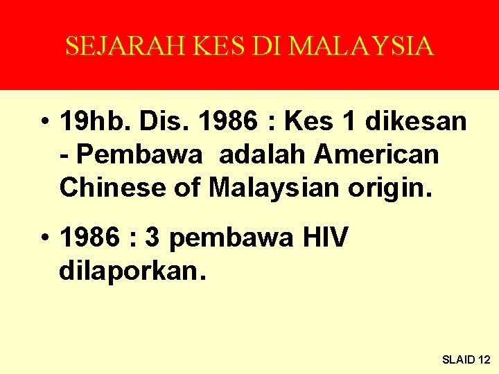 SEJARAH KES DI MALAYSIA • 19 hb. Dis. 1986 : Kes 1 dikesan -