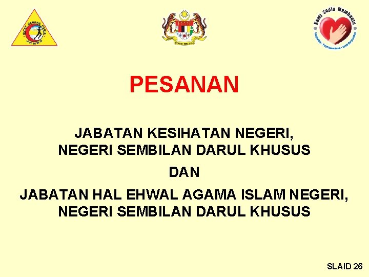 PESANAN JABATAN KESIHATAN NEGERI, NEGERI SEMBILAN DARUL KHUSUS DAN JABATAN HAL EHWAL AGAMA ISLAM