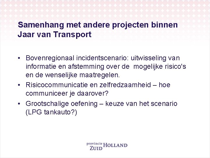 Samenhang met andere projecten binnen Jaar van Transport • Bovenregionaal incidentscenario: uitwisseling van informatie