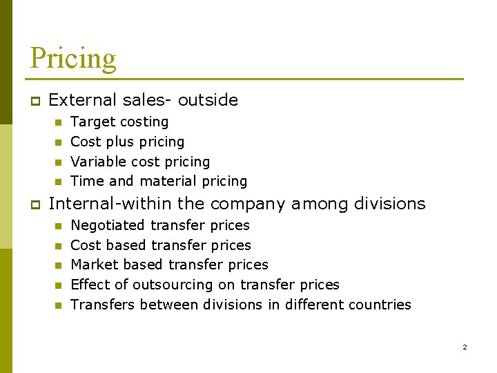 Pricing p External sales- outside n n p Target costing Cost plus pricing Variable