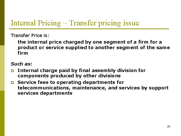 Internal Pricing – Transfer pricing issue Transfer Price is: the internal price charged by