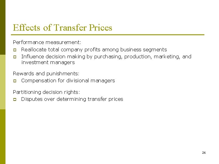 Effects of Transfer Prices Performance measurement: p Reallocate total company profits among business segments