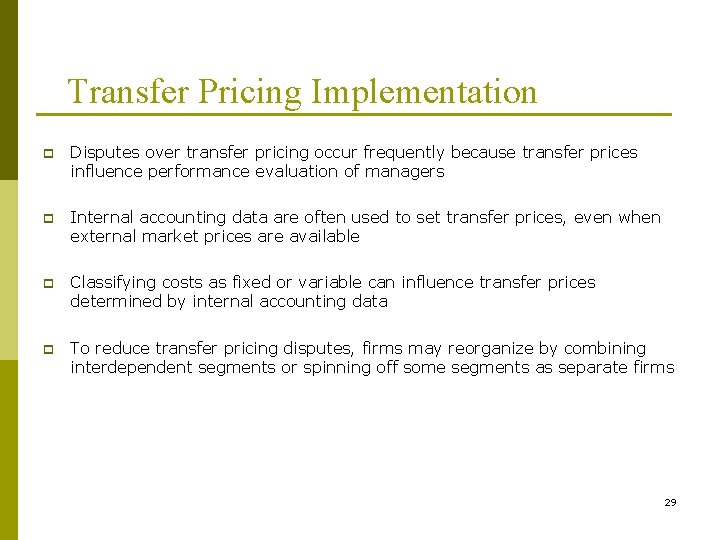 Transfer Pricing Implementation p Disputes over transfer pricing occur frequently because transfer prices influence