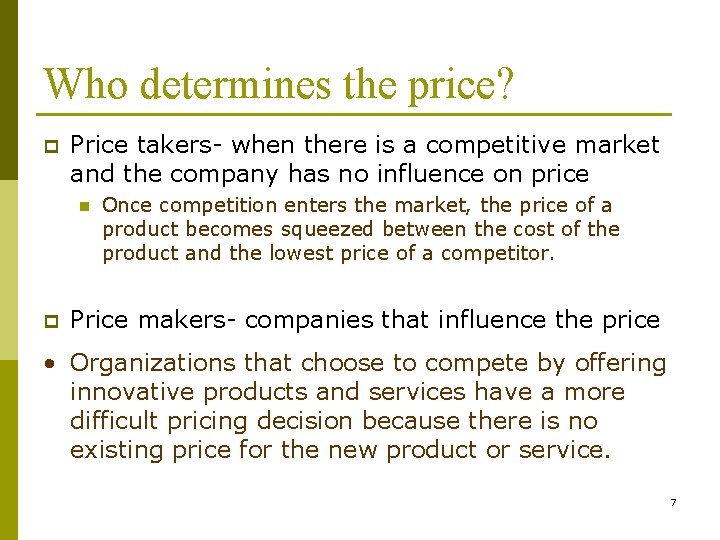 Who determines the price? p Price takers- when there is a competitive market and