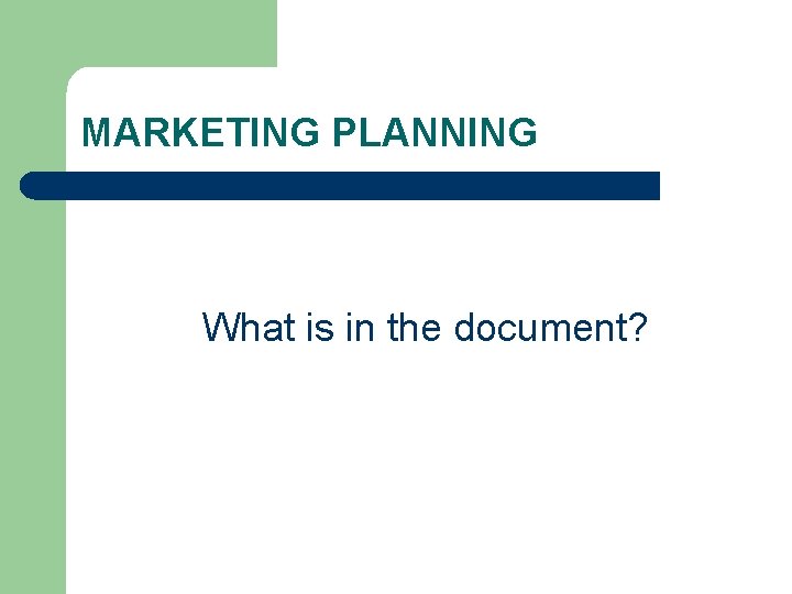 MARKETING PLANNING What is in the document? 