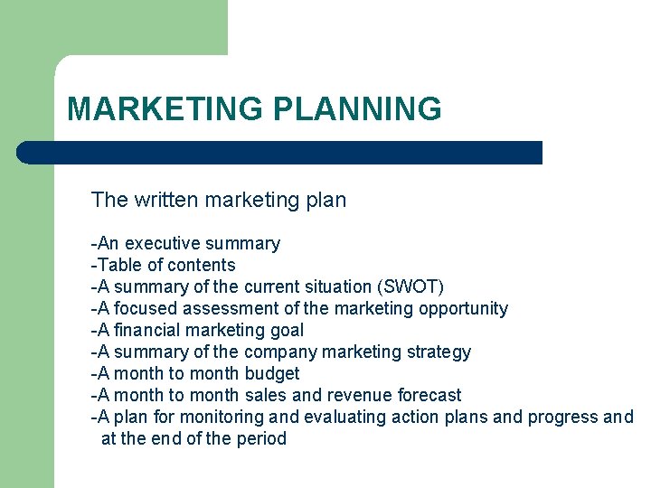 MARKETING PLANNING The written marketing plan -An executive summary -Table of contents -A summary