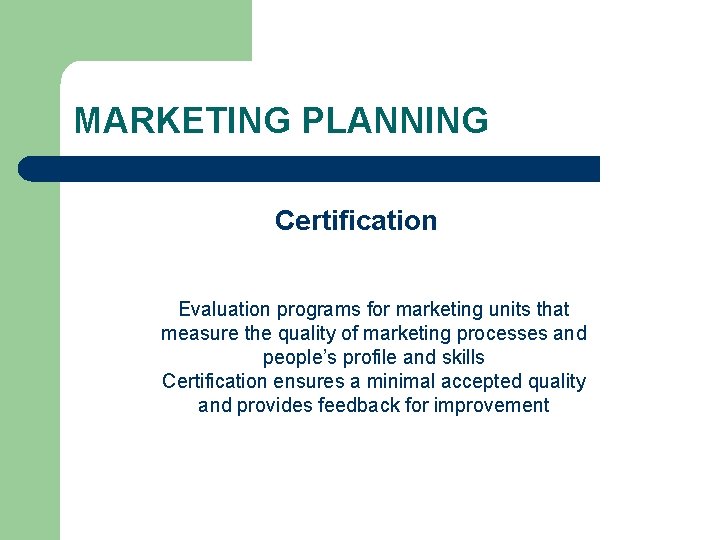 MARKETING PLANNING Certification Evaluation programs for marketing units that measure the quality of marketing
