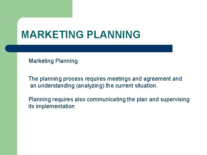 MARKETING PLANNING Marketing Planning The planning process requires meetings and agreement and an understanding