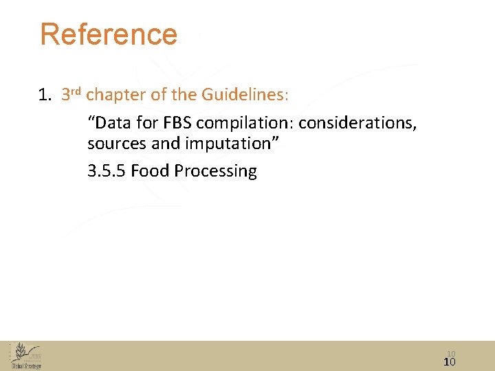 Reference 1. 3 rd chapter of the Guidelines: “Data for FBS compilation: considerations, sources