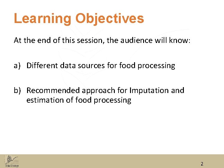 Learning Objectives At the end of this session, the audience will know: a) Different