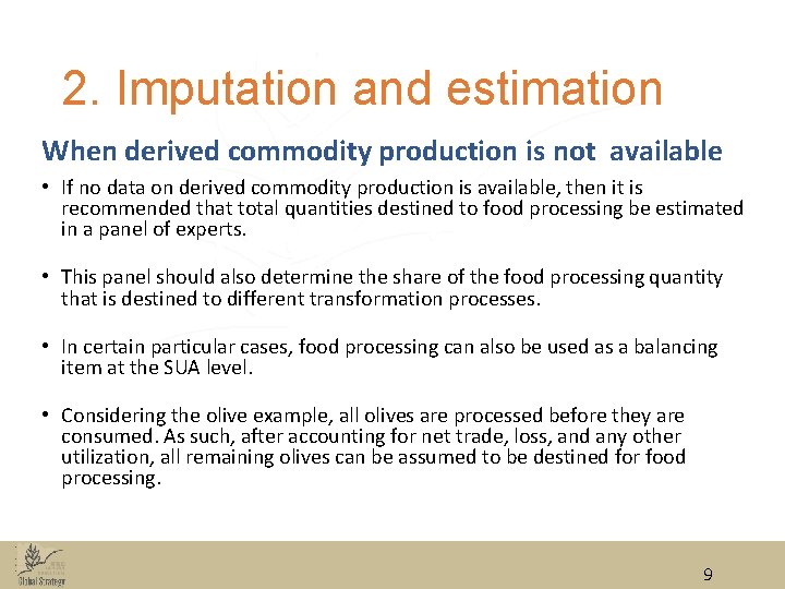 2. Imputation and estimation When derived commodity production is not available • If no