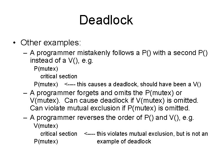 Deadlock • Other examples: – A programmer mistakenly follows a P() with a second