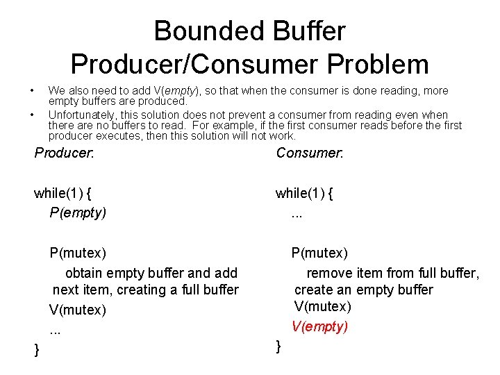Bounded Buffer Producer/Consumer Problem • We also need to add V(empty), so that when