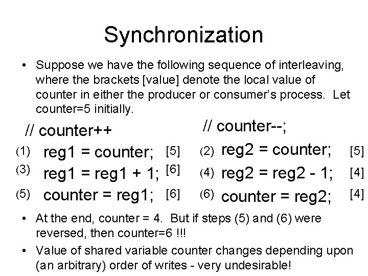 Synchronization • Suppose we have the following sequence of interleaving, where the brackets [value]