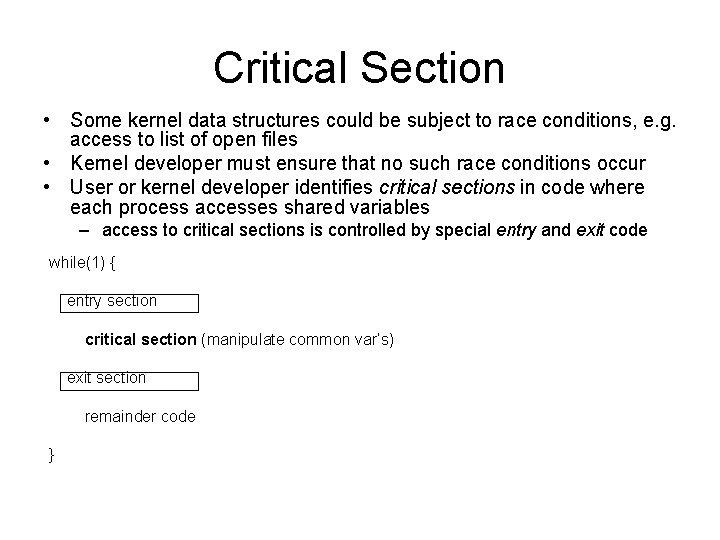 Critical Section • Some kernel data structures could be subject to race conditions, e.